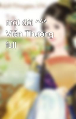 một đời ^^^ Viễn Thương full