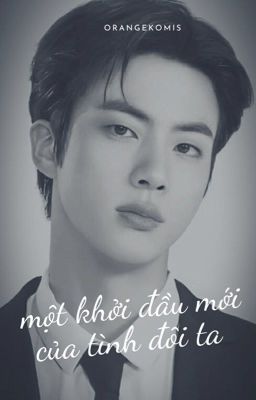 một khởi đầu mới của tình đôi ta | kim seokjin 