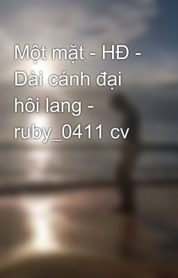 Một mặt - HĐ - Dài cánh đại hôi lang - ruby_0411 cv