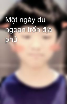 Một ngày du ngoạn trốn địa phủ