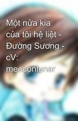 Một nửa kia của tôi hệ liệt - Đường Sương - cV: meoconlunar