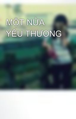 MỘT NỬA YÊU THƯƠNG