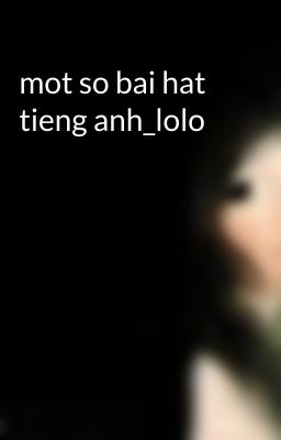 mot so bai hat tieng anh_lolo