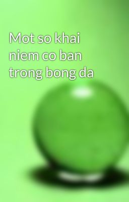 Mot so khai niem co ban trong bong da