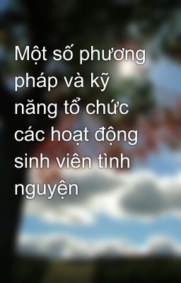 Một số phương pháp và kỹ năng tổ chức các hoạt động sinh viên tình nguyện