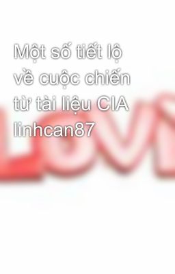 Một số tiết lộ về cuộc chiến từ tài liệu CIA linhcan87