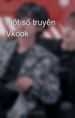 một số truyện Vkook