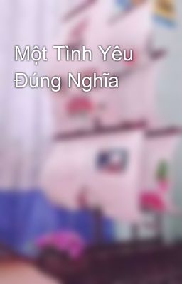 Một Tình Yêu Đúng Nghĩa