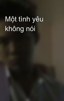 Một tình yêu không nói