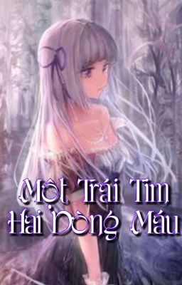 MỘT TRÁI TIM _ HAI DÒNG MÁU