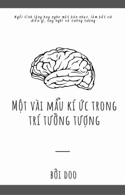 Một vài mẩu kí ức trong trí tưởng tượng.