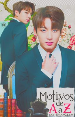 Motivos de A a Z ||ji•kook||