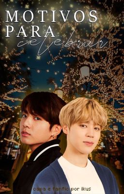 Motivos para celebrar • jikook