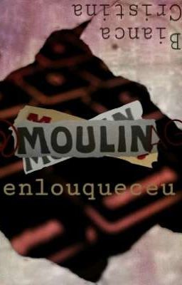 Moulin Enlouqueceu