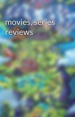 movies, series reviews