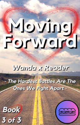 Moving Forward | Wanda x Reader (3/3)