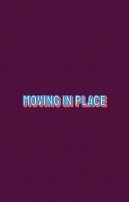 Moving in Place - COMPLETE