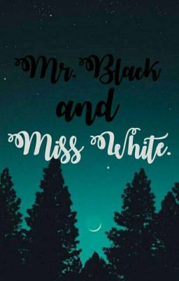 Mr. Black & Miss White.