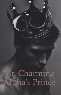 Mr.Charming Alpha's Prince