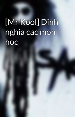 [Mr Kool] Dinh nghia cac mon hoc