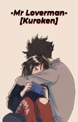 -Mr. Loverman- [KuroKen]