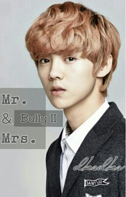 Mr. & Mrs. Bully II (Luhan Exo Fanfic)