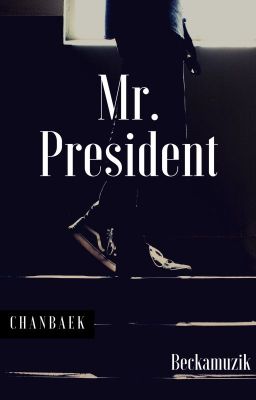 Mr. President [CHANBAEK]