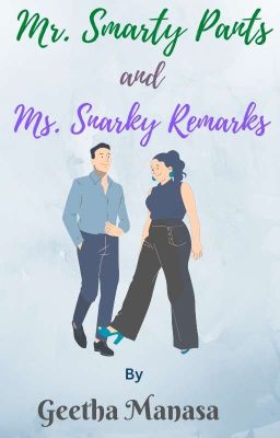 Mr. Smarty Pants and Ms. Snarky Remarks