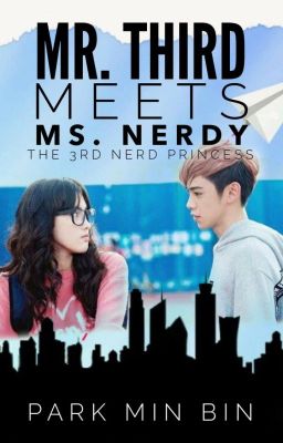 Mr. Third meets Ms. Nerdy: The 3rd Nerd Princess