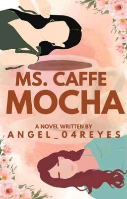 MS.CAFFE MOCHA (One Shot Story)