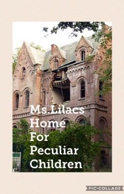 Ms.Lilacs Home for Peculiar Children