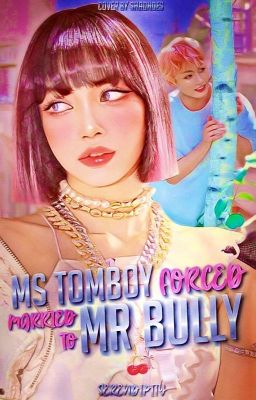 Ms. Tomboy Forced Married To Mr. Bully ✓ [LISKOOK × BLACKPINK AU]