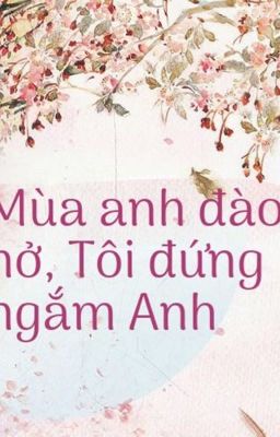 Mùa anh đào nở, Tôi đứng ngắm Anh