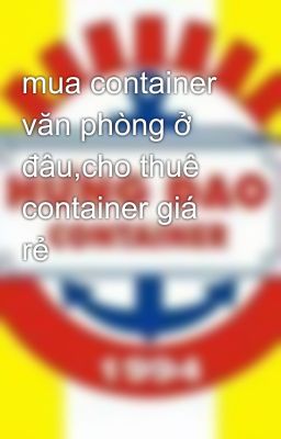 mua container văn phòng ở đâu,cho thuê container giá rẻ