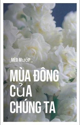 Mùa Đông Của Chúng Ta [Truyện ngắn]