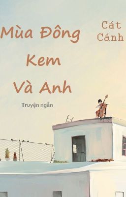 Mùa Đông, Kem Và Anh - Cát Cánh