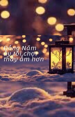 Mùa đông năm đó tôi chợt thấy ấm hơn