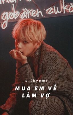 Mua Em Về Làm Vợ • Taehyung [ DROP ]