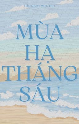 MÙA HẠ THÁNG SÁU