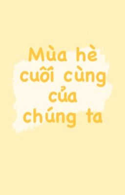 Mùa hè cuối cùng của chúng ta - củ cải trắng