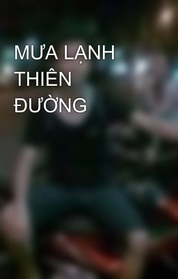 MƯA LẠNH THIÊN ĐƯỜNG