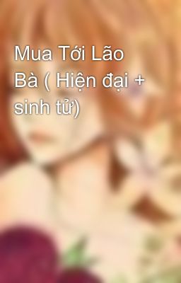 Mua Tới Lão Bà ( Hiện đại + sinh tử)