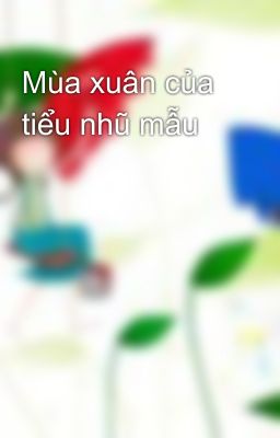 Mùa xuân của tiểu nhũ mẫu