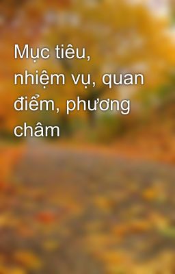 Mục tiêu, nhiệm vụ, quan điểm, phương châm