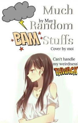 Much Random Stuffs + Short Stories | I'm Evil