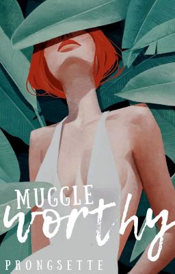 Muggle-worthy | GINNY WEASLEY