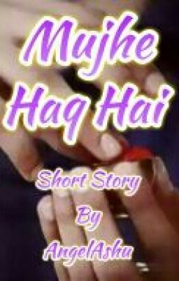 Mujhe Haq Hai (Completed)