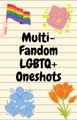 Multi-Fandom LGBTQ+ Oneshots