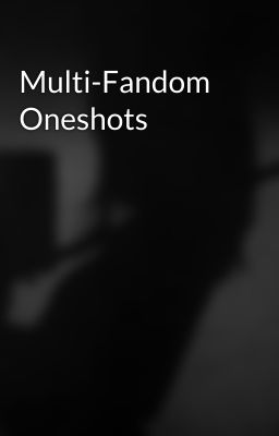 Multi-Fandom Oneshots