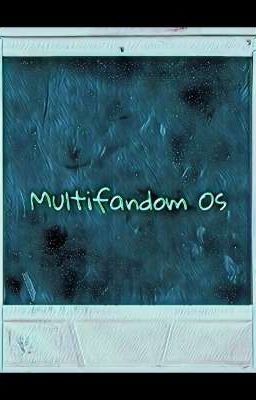 Multifandom One Shots and Short Stories